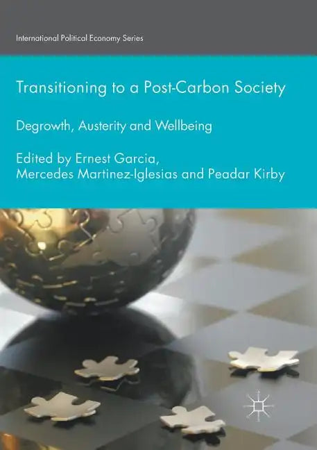 Transitioning to a Post-Carbon Society: Degrowth, Austerity and Wellbeing - Paperback
