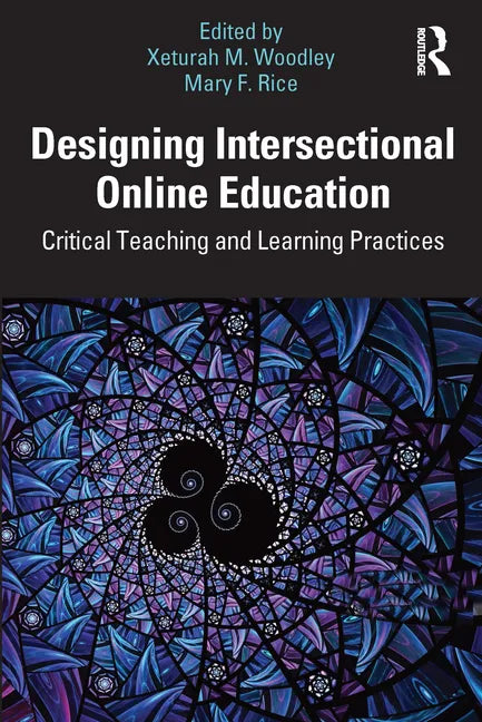 Designing Intersectional Online Education: Critical Teaching and Learning Practices - Paperback