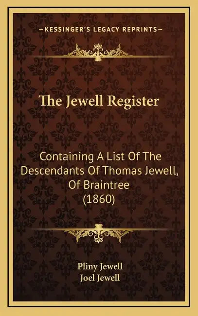 The Jewell Register: Containing a List of the Descendants of Thomas Jewell, of Braintree (1860) - Hardcover