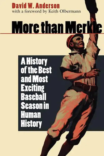More Than Merkle: A History of the Best and Most Exciting Baseball Season in Human History - Paperback