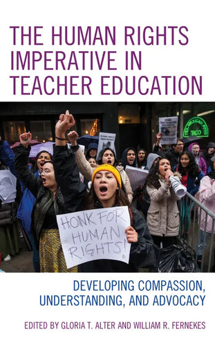 The Human Rights Imperative in Teacher Education: Developing Compassion, Understanding, and Advocacy - Paperback