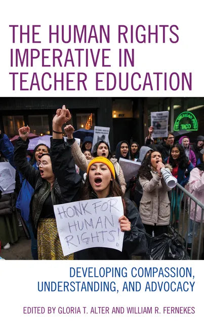 The Human Rights Imperative in Teacher Education: Developing Compassion, Understanding, and Advocacy - Paperback
