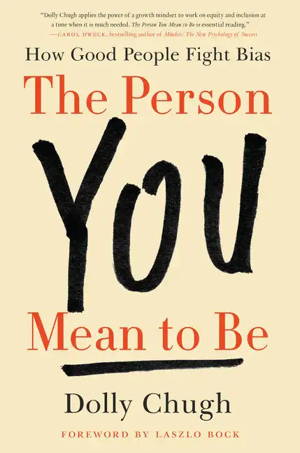 The Person You Mean to Be: How Good People Fight Bias - Hardcover