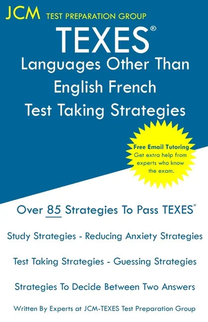TEXES Languages Other Than English French - Test Taking Strategies: TEXES 610 LOTE French Exam - Free Online Tutoring - New 2020 Edition - The latest - Paperback