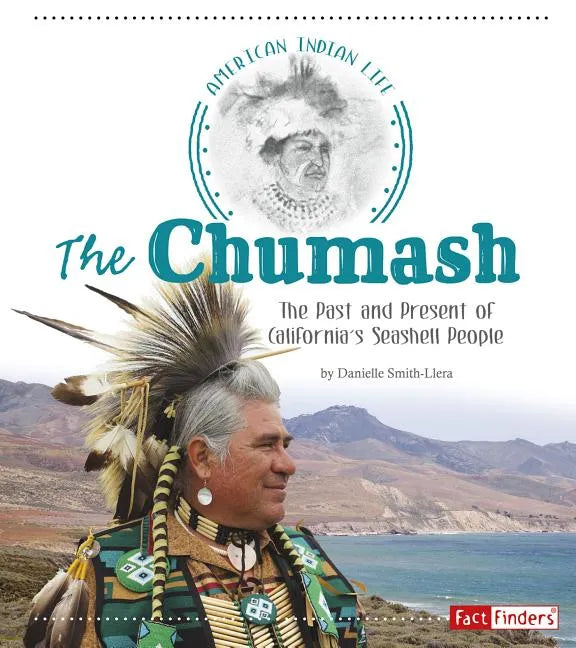 The Chumash: The Past and Present of California's Seashell People - Paperback