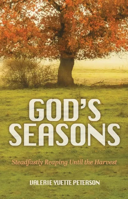 God's Seasons: Steadfastly Reaping Until the Harvest - Paperback