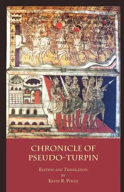 The Chronicle of Pseudo-Turpin: Book IV of the Liber Sancti Jacobi (Codex Calixtinus) - Paperback