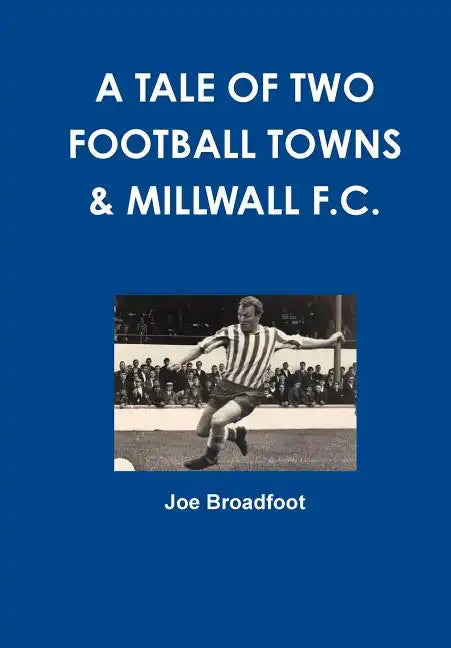 A Tale Of Two Football Towns & Millwall F.C. - Paperback