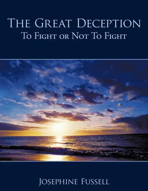 The Great Deception: To Fight or Not To Fight - Paperback