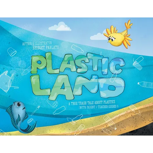 Plastic Land: A True Trash Tale About Plastics - Paperback