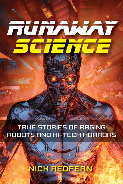 Runaway Science: True Stories of Raging Robots and Hi-Tech Horrors - Paperback