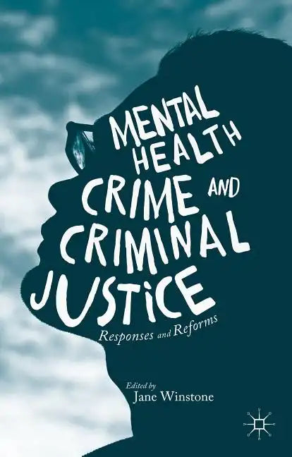 Mental Health, Crime and Criminal Justice: Responses and Reforms - Paperback