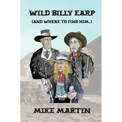 Wild Billy Earp (And Where to Find Him) - Paperback
