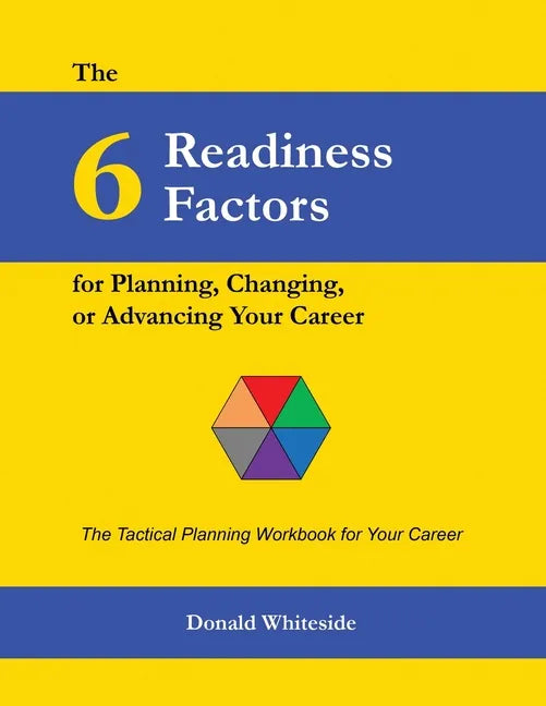 The 6 Readiness Factors for Planning, Changing, or Advancing Your Career - Paperback