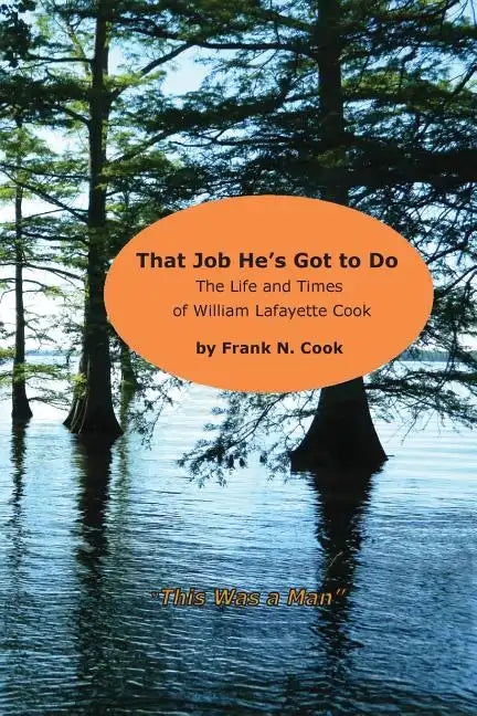 That Job He's Got to Do: The Life and Times of William Lafayette Cook - Paperback