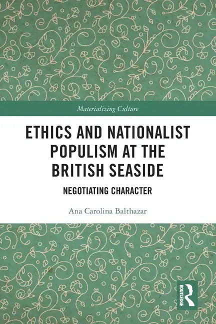 Ethics and Nationalist Populism at the British Seaside: Negotiating Character - Paperback