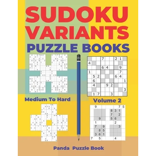 Sudoku Variants Puzzle Books Medium to Hard - Volume 2: Sudoku Variations Puzzle Books - Brain Games For Adults - Paperback