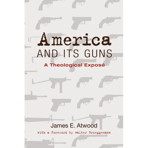 America and Its Guns: A Theological Exposé - Hardcover