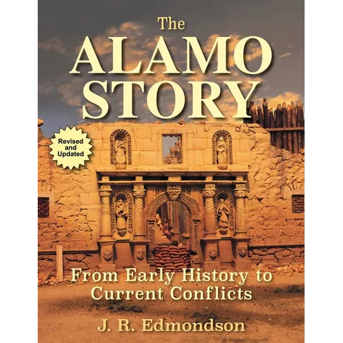 The Alamo Story: From Early History to Current Conflicts - Paperback