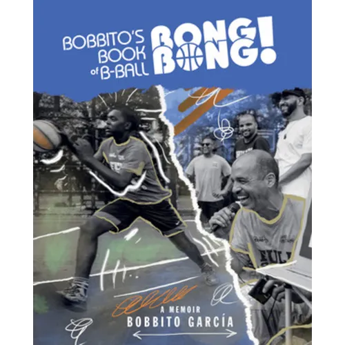 Bobbito's Book of B-Ball Bong Bong!: A Memoir of Sports, Style, and Soul - Hardcover