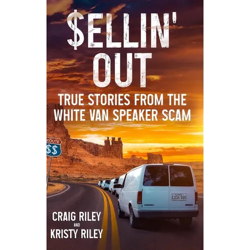 Sellin' Out: True Stories From the White Van Speaker Scam - Hardcover