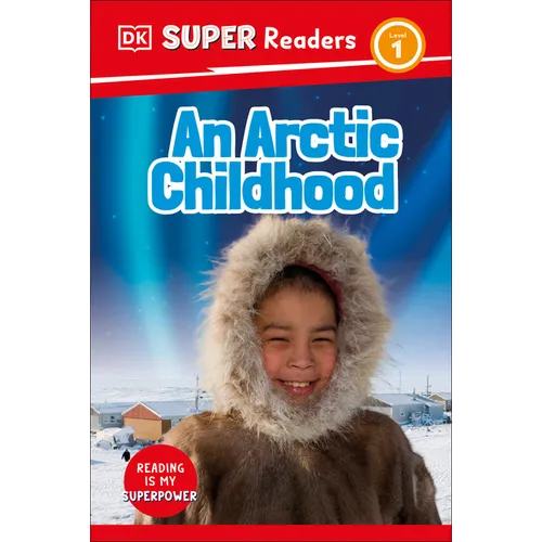DK Super Readers Level 1 an Arctic Childhood - Hardcover