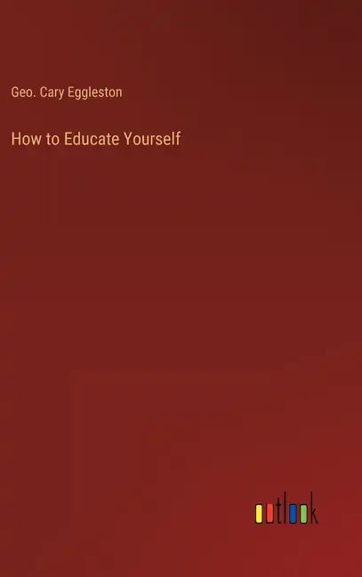 How to Educate Yourself - Hardcover
