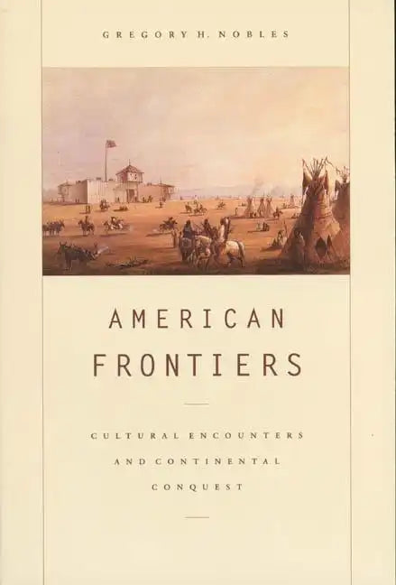 American Frontiers: Cultural Encounters and Continental Conquest - Paperback