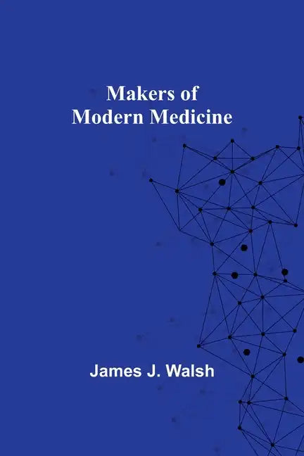 Makers of Modern Medicine - Paperback