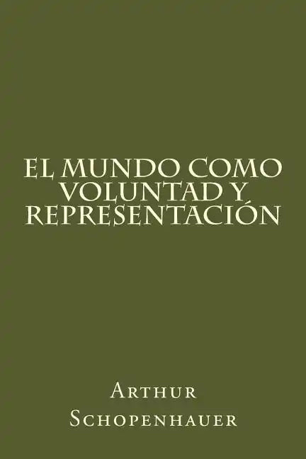 El Mundo Como Voluntad Y Representacion (Spanish Edition) - Paperback