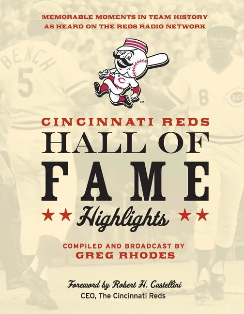 Cincinnati Reds Hall of Fame Highlights: Memorable Moments in Team History as Heard on the Reds Radio Network - Hardcover