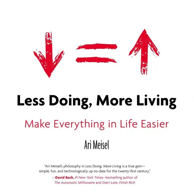 Less Doing, More Living: Make Everything in Life Easier - Paperback