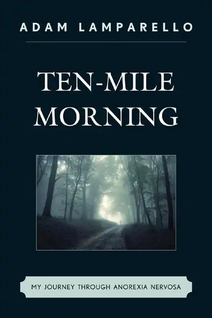 Ten-Mile Morning: My Journey through Anorexia Nervosa - Paperback