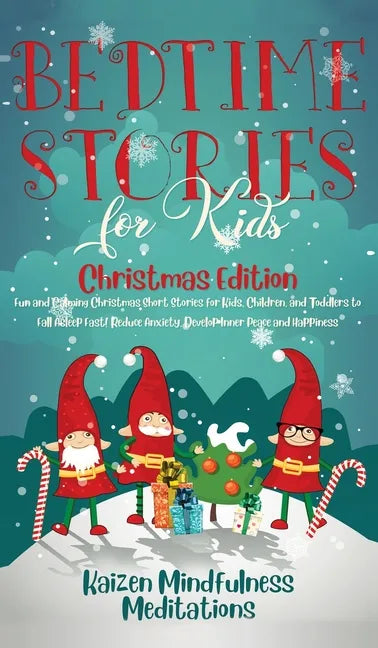 Bedtime Stories for Kids: Christmas Edition - Fun and Calming Christmas Short Stories for Kids, Children and Toddlers to Fall Asleep Fast! Reduc - Hardcover