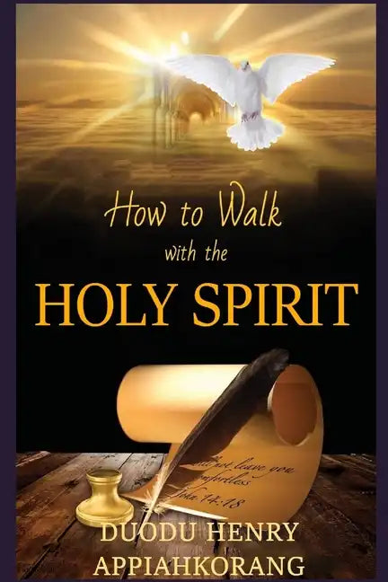 How to Walk with the Holy Spirit: Understanding the Personality of the Holy Spirit - Paperback
