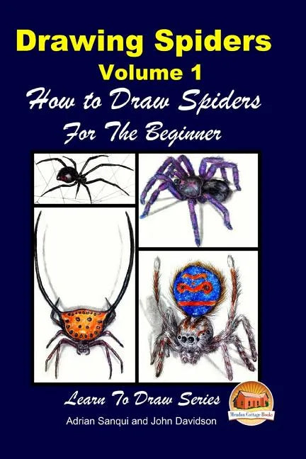 Drawing Spiders Volume 1 - How to Draw Spiders For the Beginner - Paperback