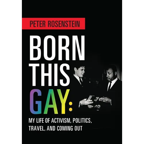 Born This Gay: My Life of Activism, Politics, Travel, and Coming Out - Hardcover