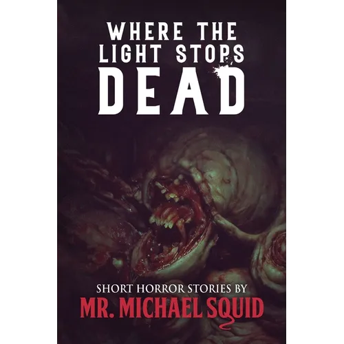 Where the Light Stops Dead: 50 Short Horror Stories - Paperback
