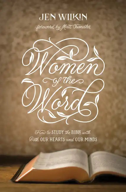 Women of the Word: How to Study the Bible with Both Our Hearts and Our Minds (Second Edition) - Paperback