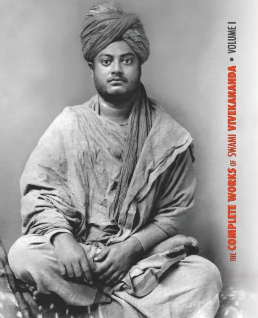 The Complete Works of Swami Vivekananda, Volume 1: Addresses at The Parliament of Religions, Karma-Yoga, Raja-Yoga, Lectures and Discourses - Paperback