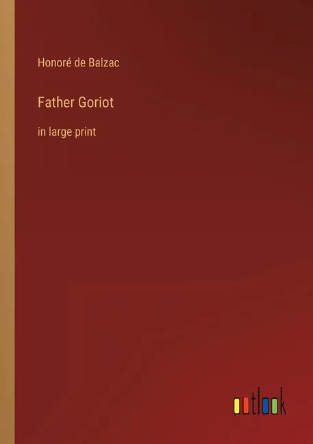 Father Goriot: in large print - Paperback