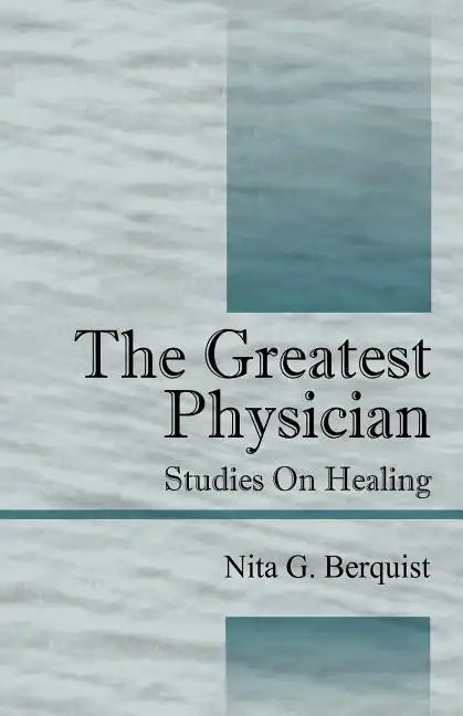 The Greatest Physician: Studies On Healing - Paperback