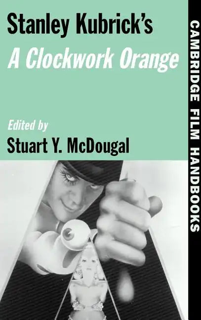Stanley Kubrick's a Clockwork Orange - Hardcover