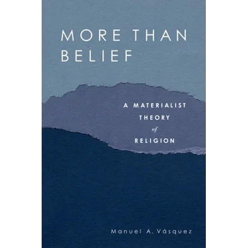 More Than Belief: A Materialist Theory of Religion - Paperback