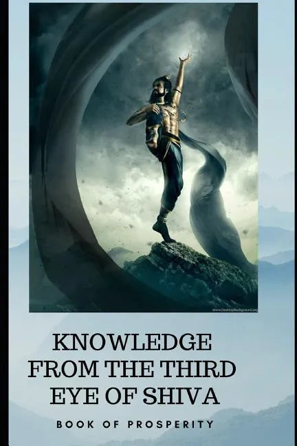 Knowledge from the Third Eye of Shiva: book for prosperity - Paperback