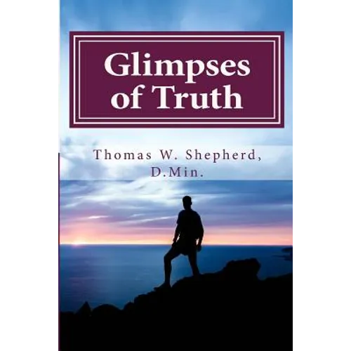 Glimpses of Truth: Systematic Theology from a Metaphysical Christian Perspective - Paperback