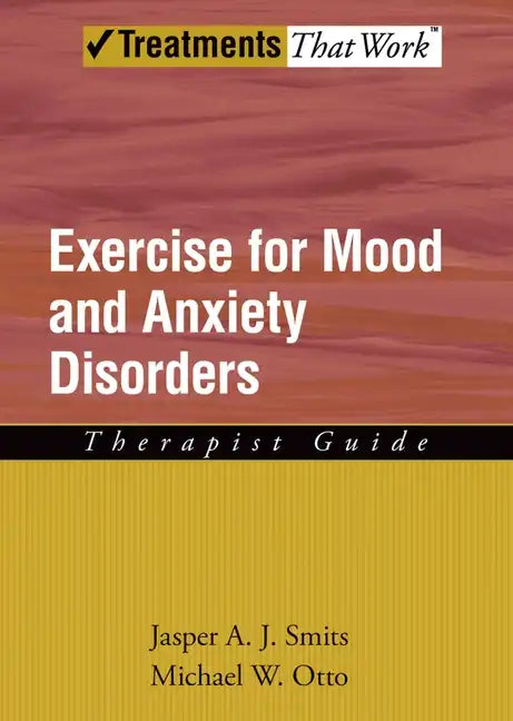 Exercise for Mood and Anxiety Disorders: Therapist Guide - Paperback