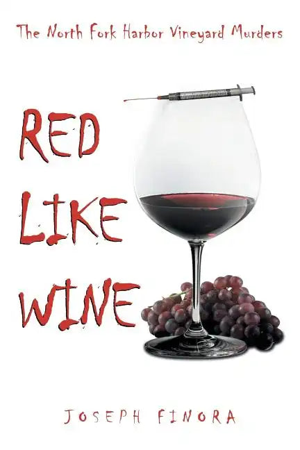 Red Like Wine: The North Fork Harbor Vineyard Murders - Paperback