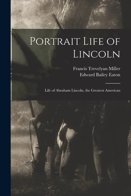 Portrait Life of Lincoln: Life of Abraham Lincoln, the Greatest American - Paperback