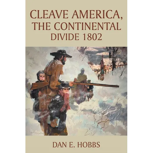 CLEAVE AMERICA, The Continental Divide 1802 - Paperback